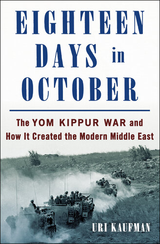 Eighteen Days in October - The Yom Kippur War and How It Created the Modern Middle East