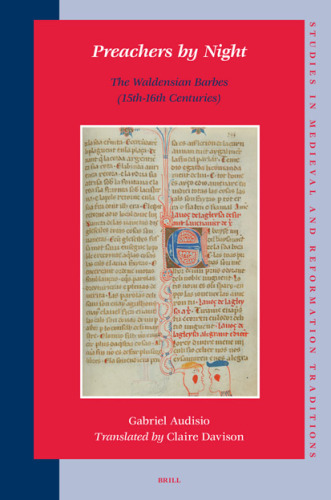 Preachers by Night: The Waldensian Barbes (15th-16th Centuries) (Studies in Medieval and Reformation Traditions)