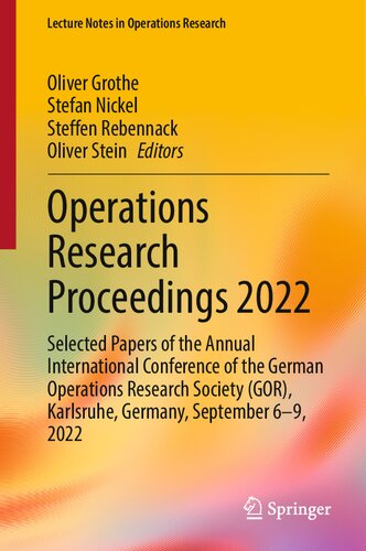 Operations Research Proceedings 2022: Selected Papers of the Annual International Conference of the German Operations Research Society (GOR), ... 2022 (Lecture Notes in Operations Research)