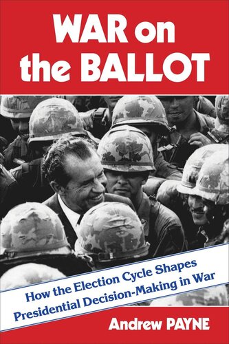 War on the Ballot: How the Election Cycle Shapes Presidential Decision-Making in War