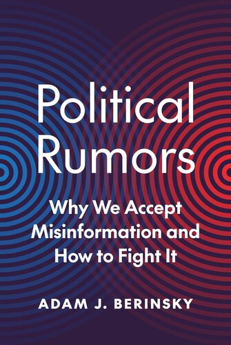 Political Rumors: Why We Accept Misinformation and How to Fight It