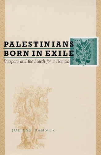 Palestinians Born in Exile: Diaspora and the Search for a Homeland
