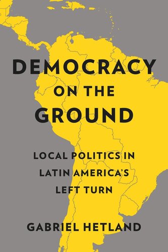 Democracy on the Ground: Local Politics in Latin America’s Left Turn