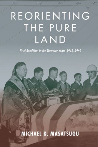 Reorienting the Pure Land: Nisei Buddhism in the Transwar Years, 1943–1965