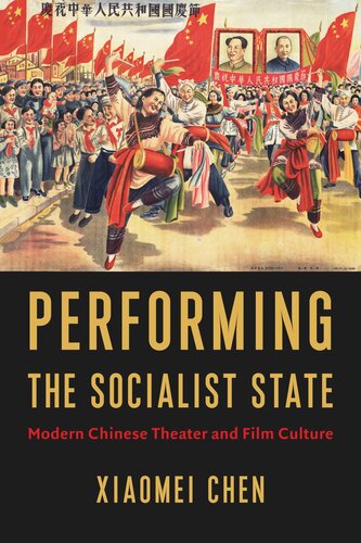 Performing the Socialist State: Modern Chinese Theater and Film Culture