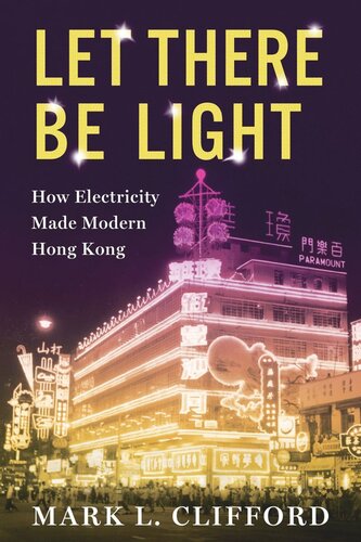 Let There Be Light: How Electricity Made Modern Hong Kong