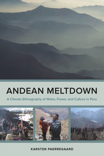 Andean Meltdown: A Climate Ethnography of Water, Power, and Culture in Peru