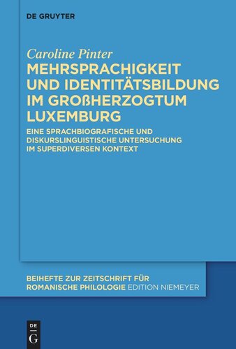 Mehrsprachigkeit und Identitätsbildung im Großherzogtum Luxemburg: Eine sprachbiografische und diskurslinguistische Untersuchung im superdiversen Kontext