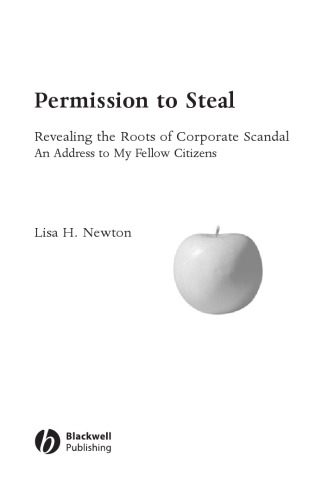 Permission to Steal: Revealing the Roots of Corporate Scandal--An Address to My Fellow Citizens (Blackwell Public Philosophy Series)