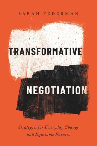 Transformative Negotiation: Strategies for Everyday Change and Equitable Futures