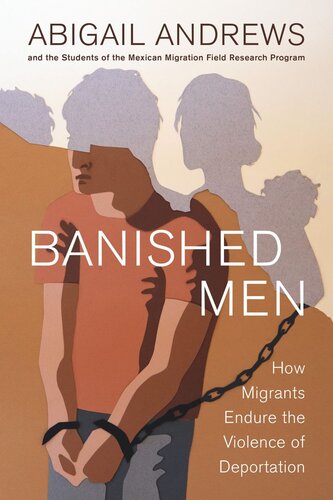 Banished Men: How Migrants Endure the Violence of Deportation