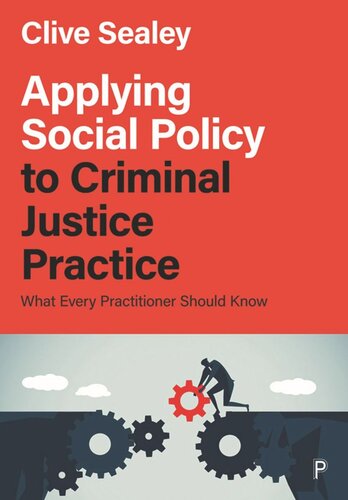 Applying Social Policy to Criminal Justice Practice: What Every Practitioner Should Know