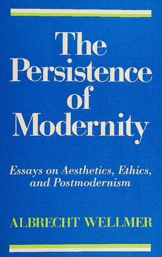 The Persistence of Modernity: Essays on Aesthetics, Ethics, and Postmodernism