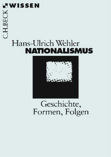 Nationalismus. Geschichte, Formen, Folgen (Beck Wissen)