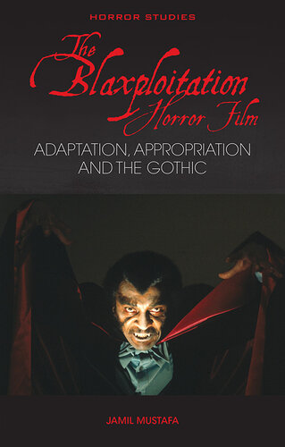The Blaxploitation Horror Film: Adaptation, Appropriation and the Gothic