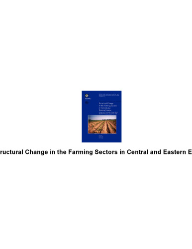 Structural Change in the Farming Sectors in Central and Eastern Europe: Lessons for Eu Accession-Second World Bank Fao Workshop, June 27-29, 1999 (World Bank Technical Paper)
