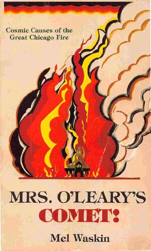 Mrs. O'Leary's comet : cosmic causes of the great Chicago fire