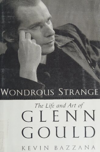 Wondrous Strange: The Life and Art of Glenn Gould
