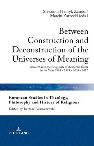 Between Construction and Deconstruction of the Universes of Meaning (European Studies in Theology, Philosophy and History of Religions)