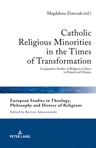 Catholic Religious Minorities in the Times of Transformation (European Studies in Theology, Philosophy and History of Religions)
