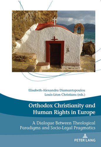 Orthodox Christianity and Human Rights in Europe: A Dialogue Between Theological Paradigms and Socio-Legal Pragmatics