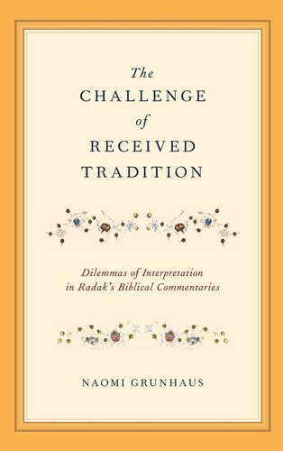 The Challenge of Received Tradition: Dilemmas of Interpretation in Radak's Biblical Commentaries