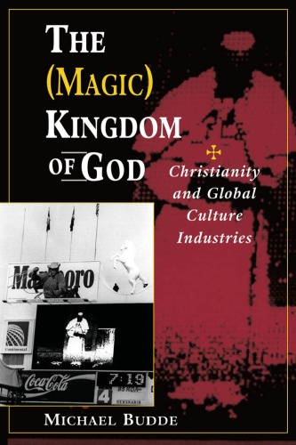 The (Magic) Kingdom of God: Christianity and Global Culture Industries