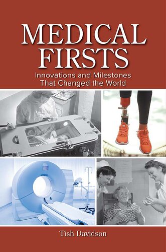 Medical Firsts: Innovations and Milestones That Changed the World [Team-IRA]
