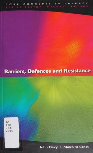 Barriers, Defences And Resistance (Core Concepts in Therapy)