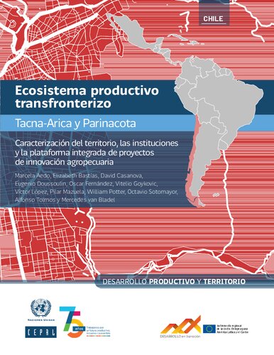 Ecosistema productivo transfronterizo Tacna-Arica y Parinacota : Caracterización del territorio, las instituciones y la plataforma integrada de proyectos de innovación agropecuaria