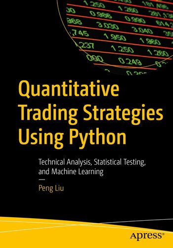 Quantitative Trading Strategies Using Python : Technical Analysis, Statistical Testing, and Machine Learning
