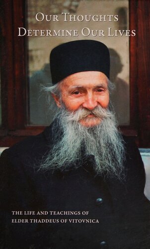 Our Thoughts Determine Our Lives: the Life and Teachings of Elder Thaddeus of Vitovnica