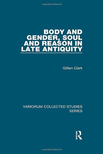 Body and Gender, Soul and Reason in Late Antiquity (Variorum Collected Studies)