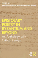 Epistolary Poetry in Byzantium and Beyond: An Anthology with Critical Essays