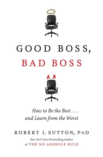 Good Boss, Bad Boss: How to Be the Best...and Learn From the Worst