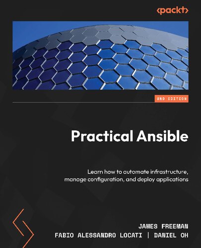 Practical Ansible: Learn how to automate infrastructure, manage configuration, and deploy applications [Team-IRA]