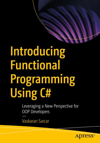 Introducing Functional Programming Using C# : Leveraging a New Perspective for OOP Developers