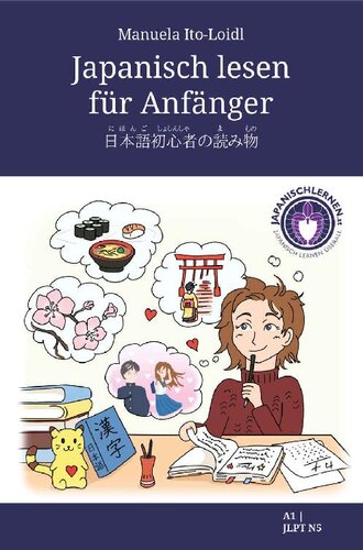 Japanisch lesen für Anfänger : So macht Japanisch lernen Spaß - mit Grammatikerklärungen für Anfänger, Übungen, Japaninfos und Audiofiles
