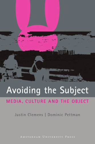 Avoiding the Subject: Media, Culture and the Object