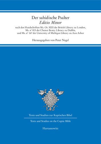 Der sahidische Psalter Editio Minor nach den Handschriften Ms. Or. 5000 der British Library zu London, Ms. n° 815 der Chester Beatty Library zu Dublin, und Ms. n° 167 der University of Michigan Library zu Ann Arbor