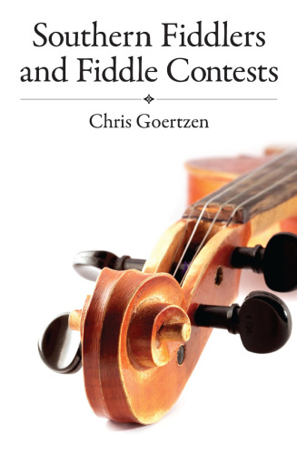 Southern Fiddlers and Fiddle Contests (American Made Music Series)