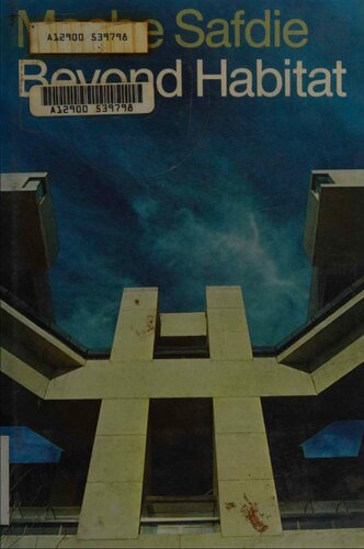 Moshe Safdie: Beyond Habitat