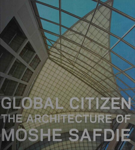 Global Citizen: The Architecture of Moshe Safdie