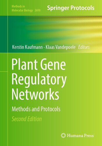 Plant Gene Regulatory Networks: Methods and Protocols (Methods in Molecular Biology, 2698)