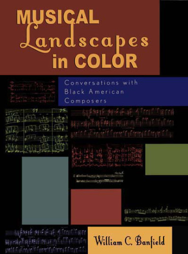 Musical Landscapes in Color: Conversations with Black American Composers