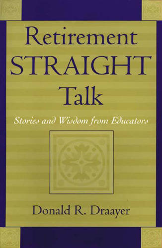 Retirement Straight Talk: Stories and Wisdom from Educators