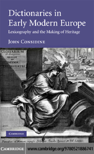 Dictionaries in Early Modern Europe: Lexicography and the Making of Heritage