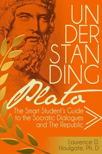 UNDERSTANDING PLATO: The Smart Student's Guide to the Socratic Dialogues and The Republic (Philosophy Study Guides)