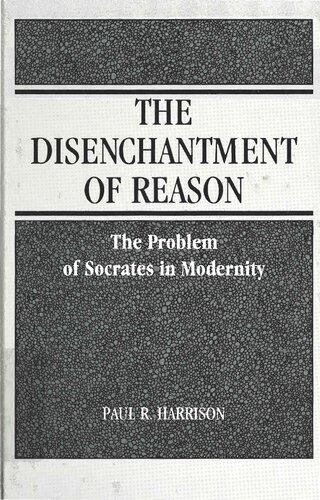 The Disenchantment of Reason: The Problem of Socrates in Modernity