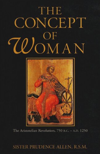 The Concept of Woman, Vol 1: The Aristotelian Revolution, 750 B.C. - A.D. 1250